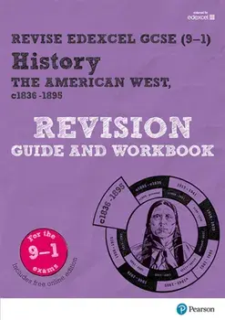 Pearson REVISE Edexcel GCSE (9-1) History The American West Revision Guide and Workbook + App. for home learning, 2022 and 2023 assessments and exams/Rob Bircher