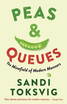 Peas & Queues. The Minefield of Modern Manners, Main, Paperback/Sandi Toksvig