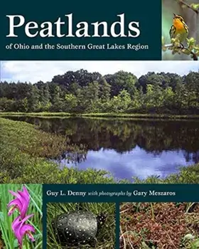 Peatlands of Ohio and the Southern Great Lakes Region, Paperback/Guy L. Denny