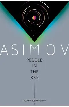 Pebble in the Sky - Isaac Asimov