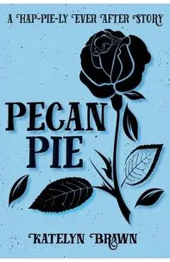 Pecan Pie - Katelyn Brawn