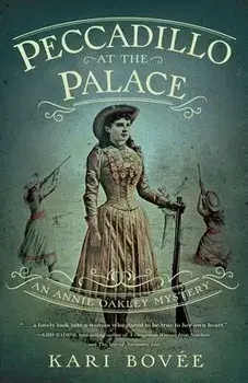 Peccadillo at the Palace: An Annie Oakley Mystery, Paperback/Bovee