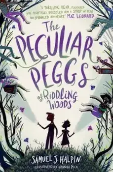 Peculiar Peggs of Riddling Woods/Samuel J Halpin