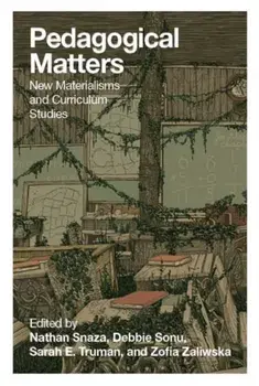 Pedagogical Matters. New Materialisms and Curriculum Studies, Hardback/***