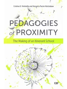 Pedagogies of Proximity. The Making of an Itinerant School, Paperback/Veronica Pacini-Ketchabaw