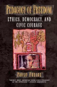 Pedagogy of Freedom: Ethics, Democracy, and Civic Courage, Paperback/Paulo Freire