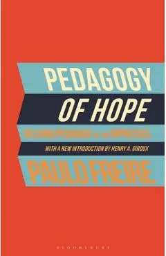 Pedagogy of Hope: Reliving Pedagogy of the Oppressed - Paulo Freire