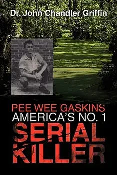 Pee Wee Gaskins America's No. 1 Serial Killer, Paperback/John Chandler Griffin