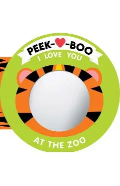 Peek-A-Boo, I Love You! at the Zoo - Natalie Marshall