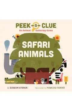 Peek-A-Clue: Safari Animals: An Animal Guessing Game - Gideon Sterer