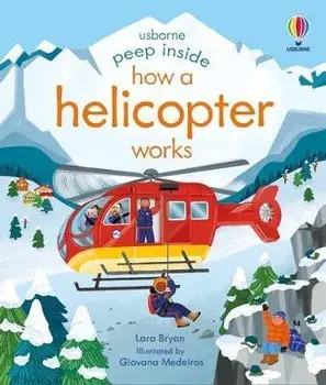 Peep Inside How a Helicopter Works, Board book/Lara Bryan