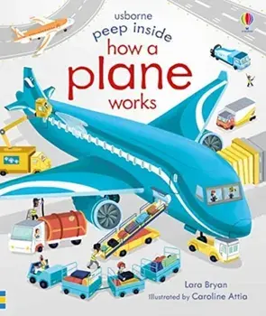 Peep Inside How a Plane Works, Board book/Lara Bryan