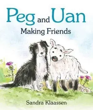 Peg and Uan. Making Friends, Board book/Sandra Klaassen