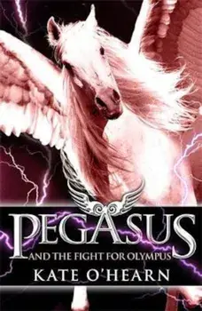 Pegasus and the Fight for Olympus, Paperback/Kate OHearn