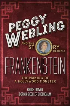 Peggy Webling and the Story behind Frankenstein. The Making of a Hollywood Monster, Paperback/***