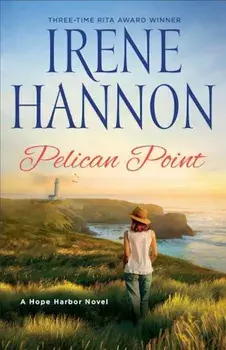 Pelican Point: A Hope Harbor Novel, Hardcover/Irene Hannon