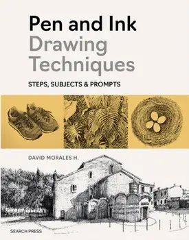 Pen and Ink Drawing Techniques. Steps, Subjects & Prompts, Paperback/David Morales H.
