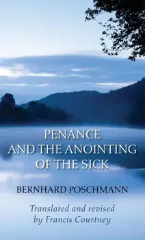 Penance and the Anointing of the Sick, Hardcover/Bernhard Poschmann