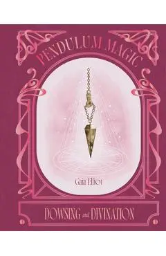 Pendulum Magic - Gaia Elliot
