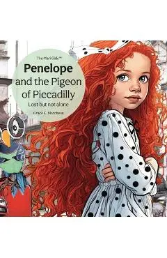 Penelope and the Pigeon of Piccadilly: Lost but not alone - Grace E. Marchese