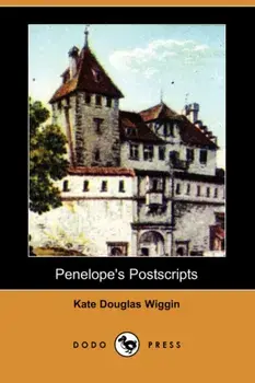 Penelope's Postscripts (Dodo Press), Paperback/Kate Douglas Wiggin