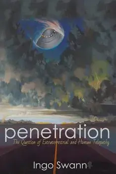 Penetration: The Question of Extraterrestrial and Human Telepathy, Paperback/Ingo Swann