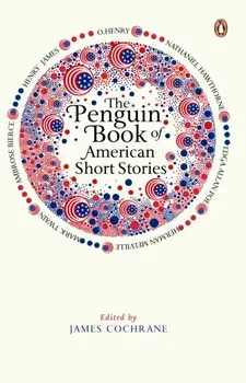 Penguin Book of American Short Stories, Paperback/James Cochrane