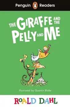 Penguin Readers Level 1: Roald Dahl The Giraffe and the Pelly and Me (ELT Graded Reader), Paperback/Roald Dahl