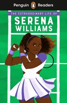Penguin Readers Level 1: The Extraordinary Life Of Serena Williams (ELT Graded Reader), Paperback/***