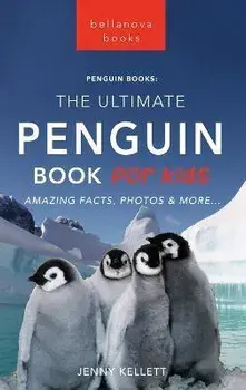 Penguins: 100+ Amazing Penguin Facts, Photos, Quiz + More, Hardcover/Jenny Kellett