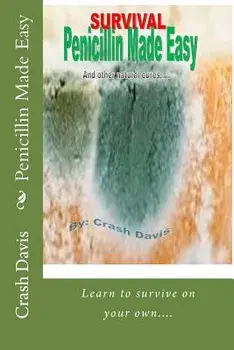 Penicillin Made Easy: And other natural cures, Paperback/Crash Davis