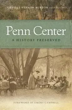 Penn Center: A History Preserved, Paperback/Orville Vernon Burton