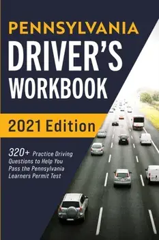 Pennsylvania Driver's Workbook: 320+ Practice Driving Questions to Help You Pass the Pennsylvania Learner's Permit Test/Connect Prep
