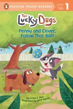 Penny and Clover, Follow That Ball!, Paperback/Erica S. Perl