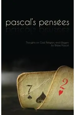 Pensees: Pascal's Thoughts on God, Religion, and Wagers - Blaise Pascal