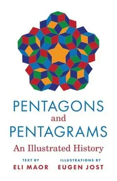 Pentagons and Pentagrams: An Illustrated History - Eli Maor