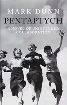 Pentaptych. A Novel of Unintended Collaboration, Hardback/Mark Dunn