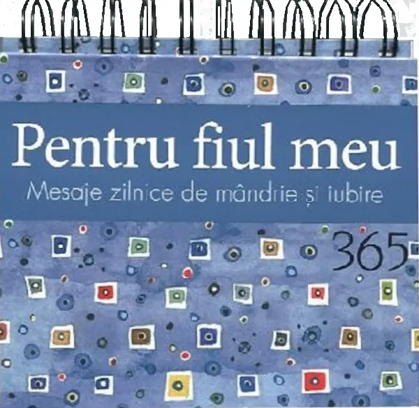 Pentru fiul meu. 365 de mesaje zilnice de mandrie si iubire