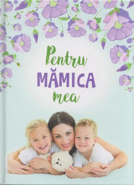 Pentru mamica mea |