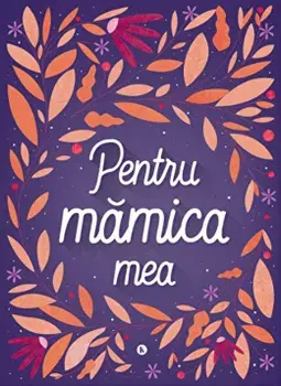 Pentru mamica mea. Volumul 1/***