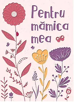 Pentru mamica mea. Volumul 2/***