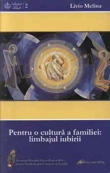 Pentru o cultura a familiei: limbajul iubirii/Livio Melina