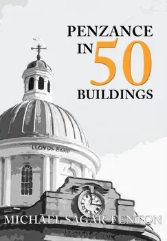 Penzance in 50 Buildings, Paperback/Michael Sagar-Fenton