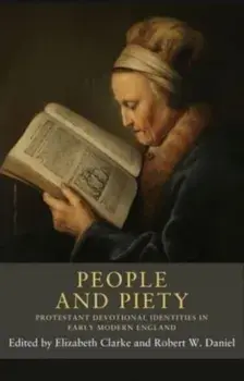 People and Piety. Protestant Devotional Identities in Early Modern England, Paperback/***