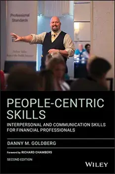 People-Centric Skills. Interpersonal and Communication Skills for Financial Professionals, Paperback/Danny M. Goldberg