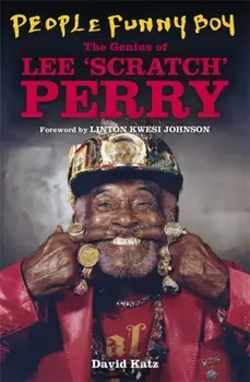 People Funny Boy. The Genius of Lee 'Scratch' Perry, Hardback/David Katz