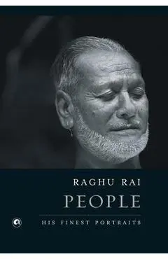 People: His Finest Portraits - Raghu Rai
