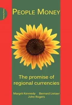 People Money. The Promise of Regional Currencies, Paperback/John Rogers