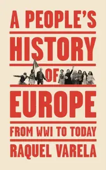 People's History of Europe. From World War I to Today, Paperback/Raquel Varela