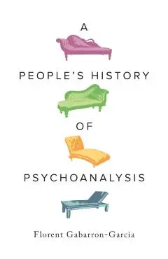 People's History of Psychoanalysis - Florent Gabarron-garcia